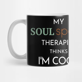 "My Soul Space Therapist Thinks I'm Cool" T-Shirt Mug